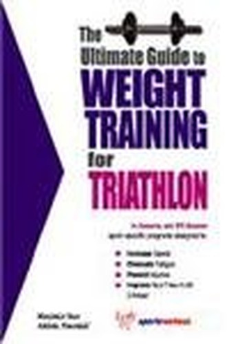 Ultimate Guide to Weight Training for Triathlon, 2nd Edition
