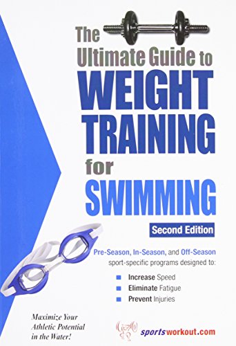 Ultimate Guide to Weight Training for Swimming, 2nd Edition