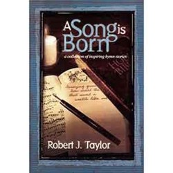 Song Is Born: A Collection Of Inspiring Hymn Stories