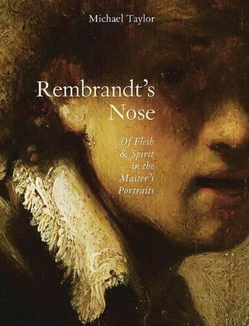 Rembrandt's Nose: Of Flesh and Spirit
