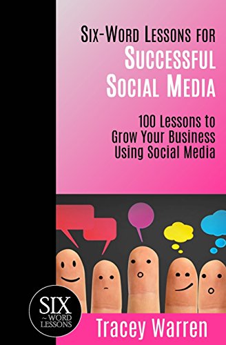 Six-Word Lessons for Successful Social Media