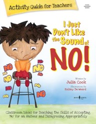 I Just Don't Like the Sound of No!  Activity Guide for Teachers