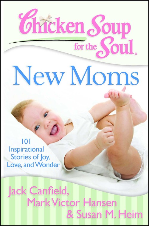 Chicken Soup for the Soul: New Moms