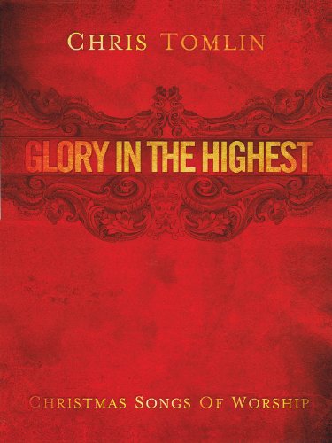 Chris Tomlin: Glory in the Highest: Christmas Songs of Worship