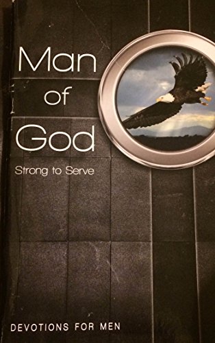 Man of God: Strong to Serve, Devotions for Men