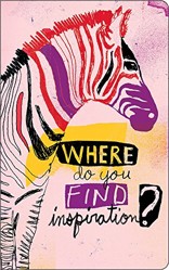 Where Do You Find Inspiration?