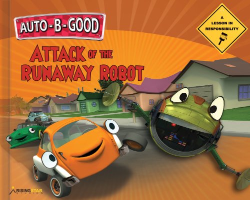 Attack of the Runaway Robot: A Lesson in Responsibility (Auto-B-Good)