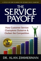 The Service Payoff: How Customer Service Champions Outserve and Outlast the Competition