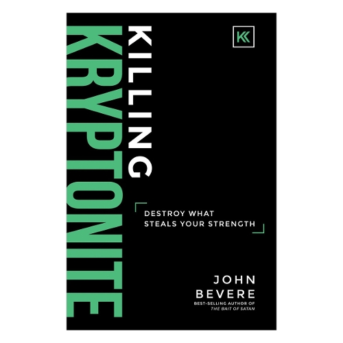 Killing Kryptonite: Destroy What Steals Your Strength