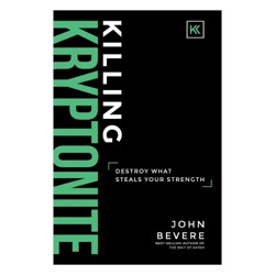 Killing Kryptonite: Destroy What Steals Your Strength