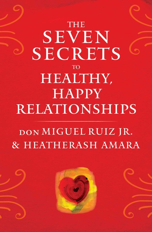 The Seven Secrets to Healthy, Happy Relationships