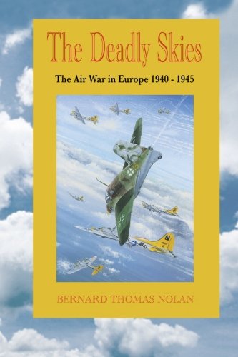 Deadly Skies: The Air War in Europe 1940-1945