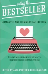 Writing The Bestseller: Romantic and Commercial Fiction (Romance Writing Masterclass)