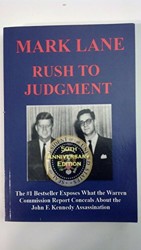 Rush To Judgment The  Bestseller That Dares to Reveal What the Warren Report Concealed About the Assassination of John F Kennedy