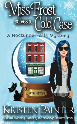 Miss Frost Solves A Cold Case: A Nocturne Falls Mystery: Volume 1 (Jayne Frost)
