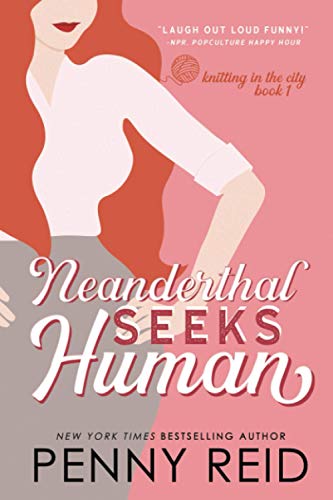 Neanderthal Seeks Human: A Smart Romance (Knitting in the City)