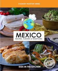 Mexico, Recipes, Flavors, & Traditions