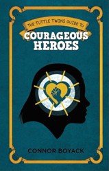 The Tuttle Twins Guide To: Courageous Heroes