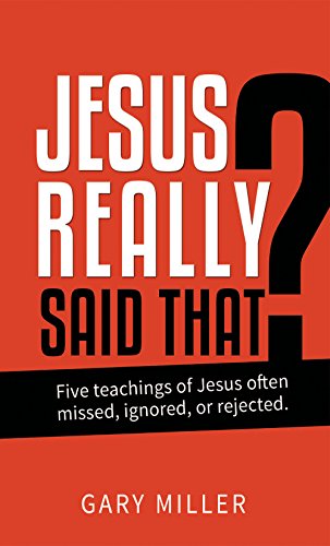 Jesus Really Said That?