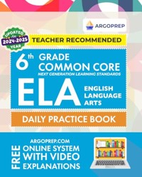 th Grade Common Core ELA English Language Arts Daily Practice Workbook   Practice Questions and Video Explanations  Common Core State Aligned  Argo Brothers