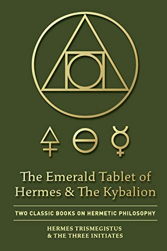 The Emerald Tablet of Hermes and the Kybalion