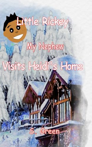 Little Rickey, My Nephew Visits Heidi's Home