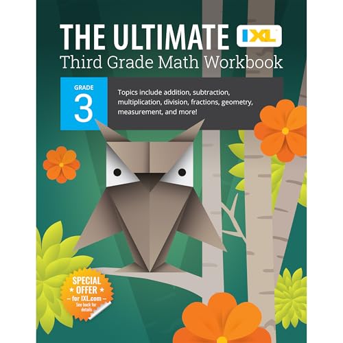 Ixl Learning - The Ultimate Grade 3 Math Workbook: Multiplication, Division, Addition, Subtraction, Fractions, Geometry, Measurement, Mixed Operations, and Word Problems for Classroom or Homeschool Curriculum