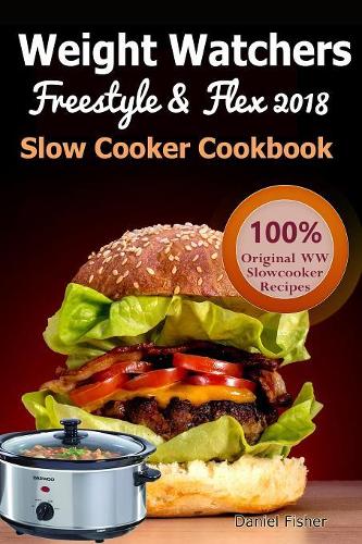 Weight Watchers Freestyle and Flex Slow Cooker Cookbook 2018
