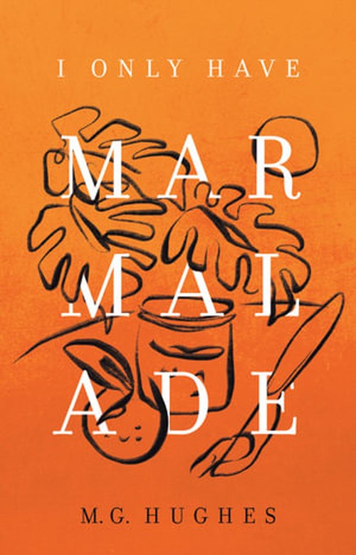 I Only Have Marmalade