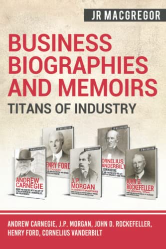Business Biographies and Memoirs - Titans of Industry