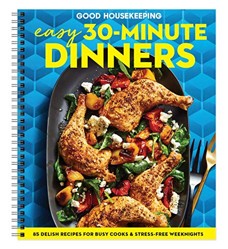 Good Housekeeping's Easy 30-Minute Dinners: Delicious Meals for your Skillet, Multi-Cooker, Sheet Pan and Grill