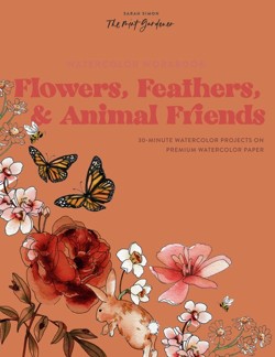 Watercolor Workbook: Flowers, Feathers, and Animal Friends