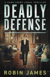 Deadly Defense (Cass Leary Legal Thriller Series)