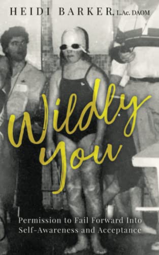 Wildly You: Permission to Fail Forward into Self-Awareness and Acceptance