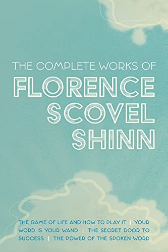 The Complete Works of Florence Scovel Shinn