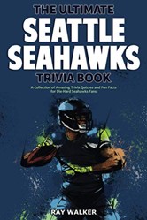 The Ultimate Seattle Seahawks Trivia Book