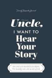 To My Uncle I Want to Hear Your Story A Guided Journal to Share His Life  His Love Hear Your Story Books