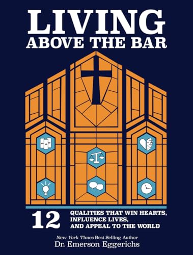 Living Above the Bar: 12 Qualities That Win Hearts, Influence Lives, and Appeal to the World
