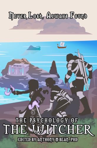 The Psychology of the Witcher: Never Lost, Always Found
