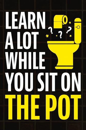 Haynes, Jack - Learn A Lot While You Sit On The Pot: Fascinating Trivia and Fun Facts About Science, History, Sports, Pop Culture, Technology, Mind Puzzles, and So Much More!
