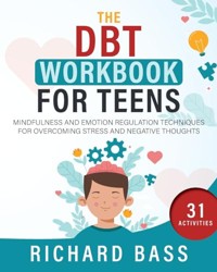 The DBT Workbook for Teens