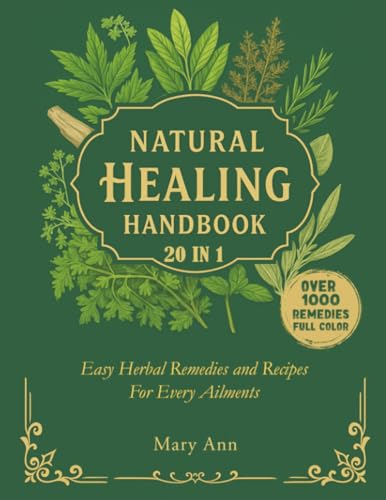 Natural Healing Handbook: Simple Herbal Remedies and Recipes for Every Health Conditions (Natural and Herbal Remedies)