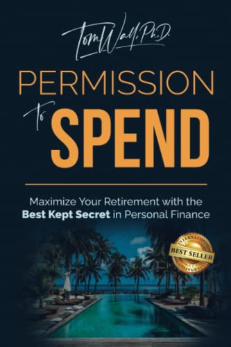 Permission to Spend: Maximize Your Retirement with the Best-Kept Secret in Personal Finance