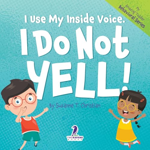 I Use My Inside Voice. I Do Not Yell!