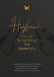Husband, I Keep Searching for Answers...