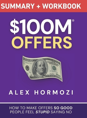 $100M Offers Summary and Workbook