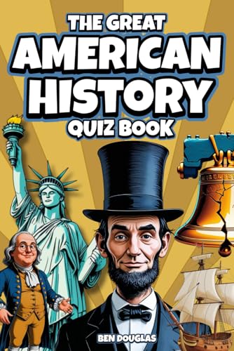 The Great American History Quiz Book: 360 Questions to Test Your Knowledge of U.S. History