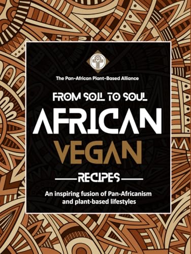 From Soil to Soul: African Vegan Recipes
