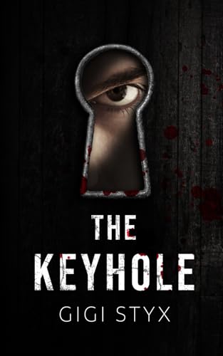 The Keyhole: a dark psychological thriller
