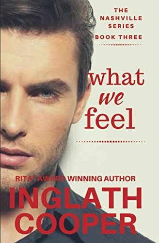 The Nashville Series - Book Three - What We Feel